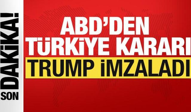 ABD'den Türkiye kararı! Trump onayladı