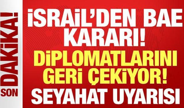 İsrail'den son dakika Birleşik Arap Emirlikleri kararı: Tahliye edilecek!