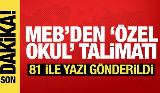 MEB'den 81 ile yazı: Özel okullara sıkı denetim talimatı