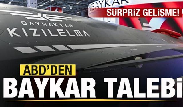 ABD'den Baykar talebi! Sürpriz gelişme!