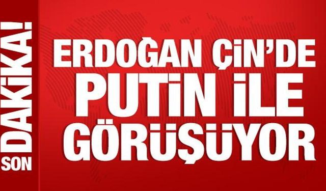 Cumhurbaşkanı Erdoğan Çin'de Putin ile görüşüyor