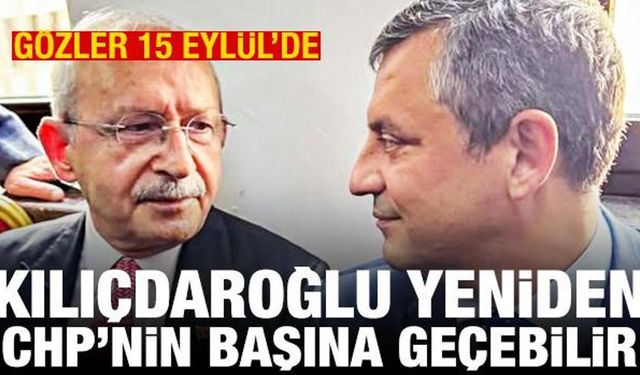 Gözler 15 Eylül'de: Kılıçdaroğlu yeniden CHP'nin başına geçebilir