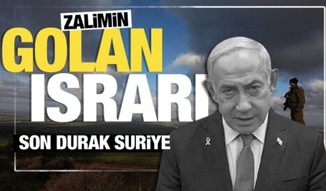 Netanyahu'dan Golan Tepeleri açıklaması! Suriye'ye işgal tehdidi