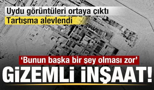 Nükleer tesiste gizemli inşaat! Uydu görüntüleri ortaya çıktı! Tartışma alevlendi