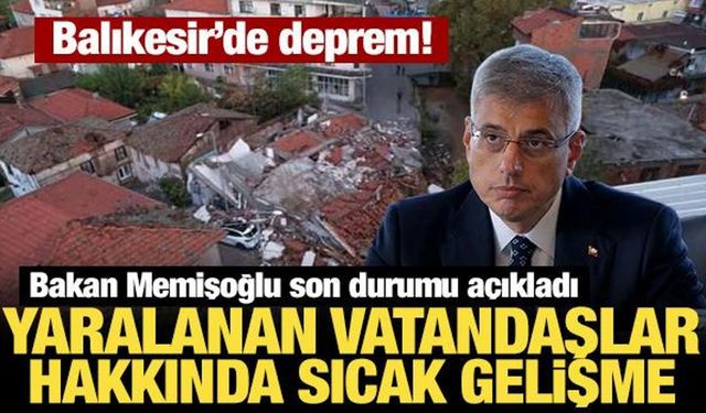 Bakan Memişoğlu duyurdu: Balıkesir'deki depremde yaralanan vatandaşlar taburcu edildi