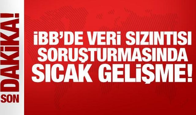 İBB'de veri sızıntısı soruşturmasında sıcak gelişme!