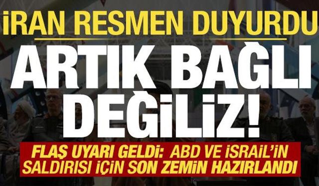 İran resmen duyurdu: Artık bağlı değiliz! Uyarı geldi: Saldırı hiç olmadığı kadar yakın...