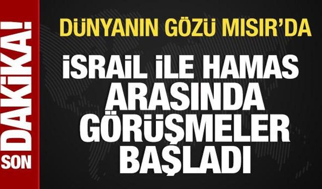 İsrail ve Hamas arasında müzakereler başladı