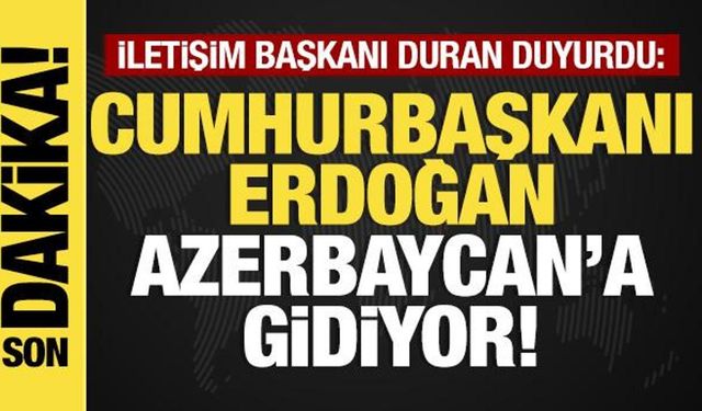 Son dakika... Başkan Erdoğan Azerbaycan'a gidiyor!