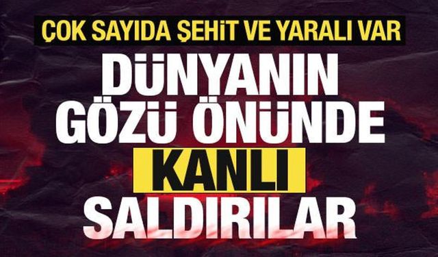 Son dakika: Dünyanın gözü önünde kanlı saldırılar! Çok sayıda şehit ve yaralı var...