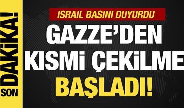 Son dakika... İsrail basını duyurdu: Kısmi çekilme başladı!