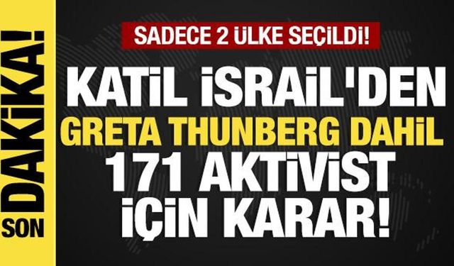 Son dakika...Tel Aviv duyurdu: Greta Thunberg dahil 171 aktivist daha sınır dışı edildi!