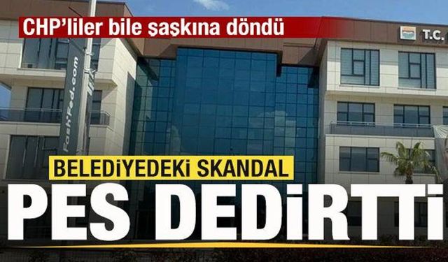 Belediyede pes dedirten skandal! CHP'liler bile şaşkına döndü