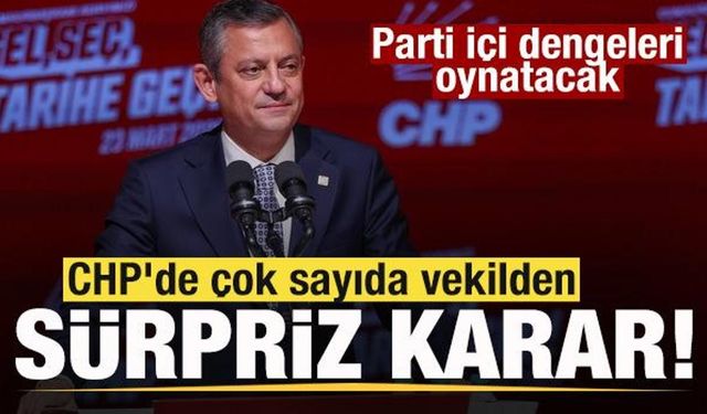 CHP'de çok sayıda vekilden sürpriz karar! Parti içi dengeleri oynatacak