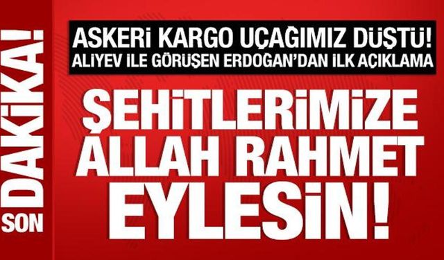 Cumhurbaşkanı Erdoğan'dan düşen kargo uçağıyla ilgili açıklama