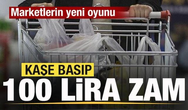 Marketlerin bir oyunu daha deşifre oldu! Kaşe basıp 100 lira zam yapıyorlar