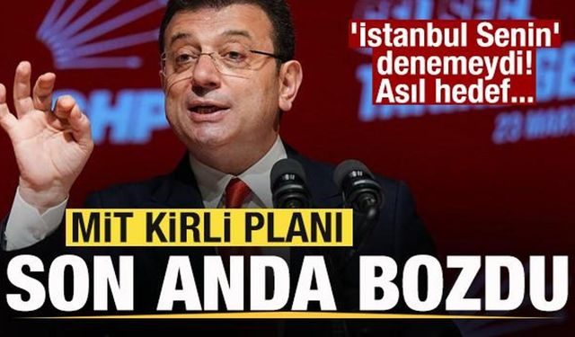 MİT kirli planı son anda bozdu! 'İstanbul Senin' denemeydi! Asıl hedef ortaya çıktı