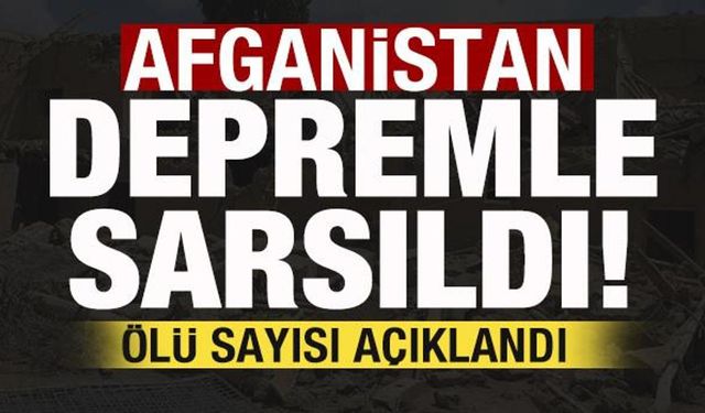 Son dakika: Afganistan'da şiddetli deprem! Ölü sayısı açıklandı