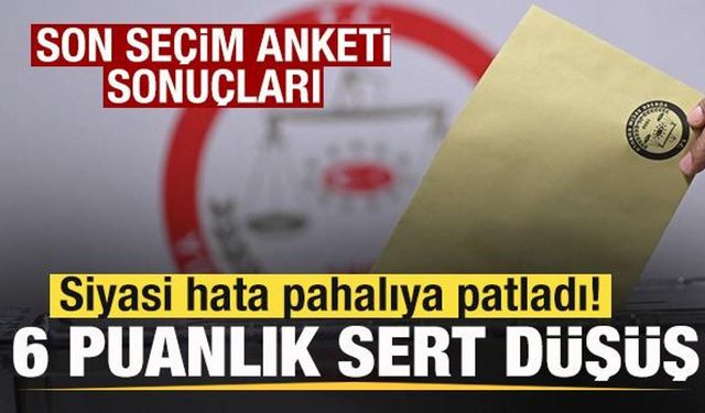 Son seçim anketi sonuçları! Siyasi hata pahalıya patladı! 6 puanlık sert düşüş!