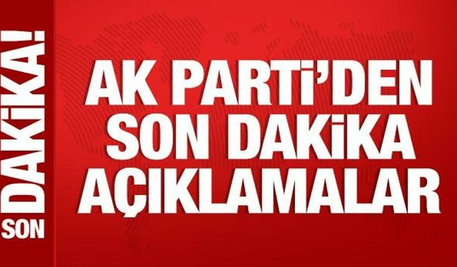 AK Parti Sözcüsü Çelik'ten son dakika açıklamalar