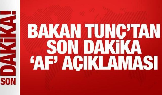 Bakan Tunç'tan açıklama: Kovid düzenlemesi bir af değildir