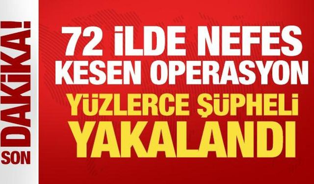 Bakan Yerlikaya duyurdu: 72 ilde nefes kesen operasyon!