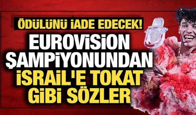 Eurovision şampiyonundan İsrail'e tokat gibi sözler: Ödülünü iade edecek!