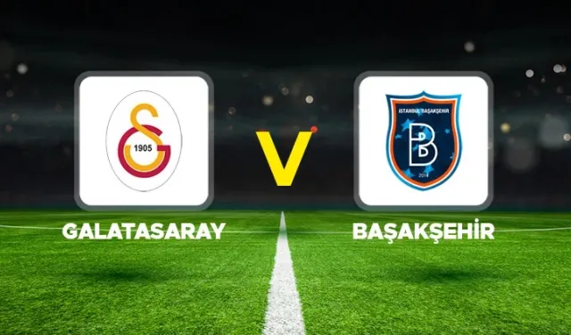 Galatasaray – Başakşehir Maçı Hangi Kanalda, Saat Kaçta?