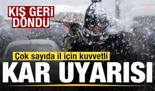 Son dakika: Kış geri döndü! 8 ile kuvvetli kar yağışı uyarısı! Buz kesecek