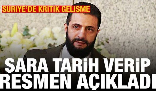 Suriye'de kritik gelişme! Şara tarih verip açıkladı
