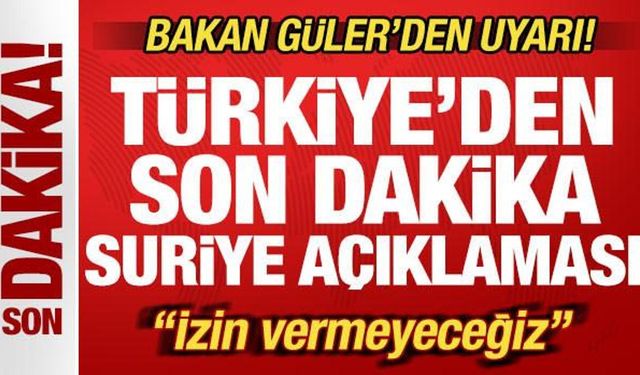 Türkiye'den son dakika Suriye açıklaması! Bakan Güler'den uyarı! 'İzin vermeyeceğiz&q