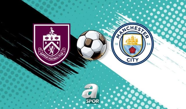 Burnley - Manchester City Maçı Saat Kaçta ve Hangi Kanalda Yayınlanacak?