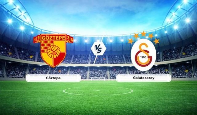 Göztepe - Galatasaray Maçı Canlı Anlatımla Ekranlarda