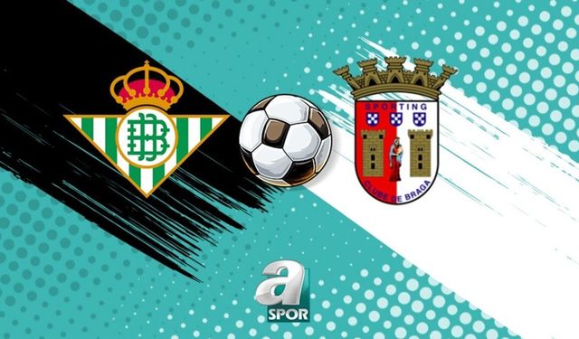 Real Betis ile SC Braga Avrupa Ligi Çeyrek Final Rövanşında Karşılaşıyor
