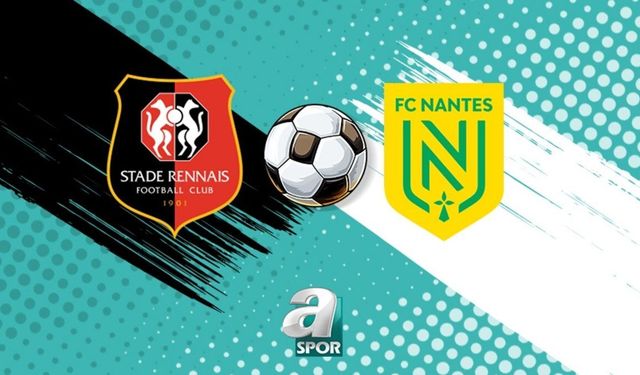 Stade Rennais ile Nantes Kritik Mücadelede Karşılaşıyor