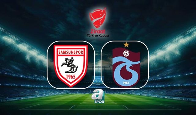 Ziraat Türkiye Kupası'nda Karadeniz Derbisi: Samsunspor - Trabzonspor Maçı Canlı Yayında