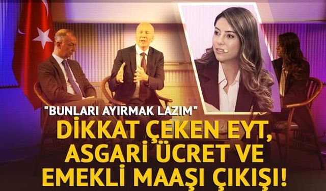 EYT, Asgari Ücret ve Emekli Maaşı Konusunda Önemli Açıklama