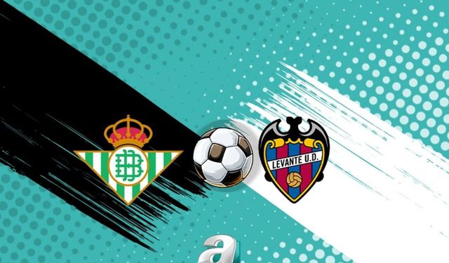 Real Betis ile Levante La Liga'da Kritik Maçta Karşılaşıyor