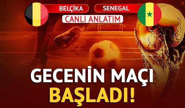 Belçika-Senegal Maçı Canlı Anlatımla Devam Ediyor