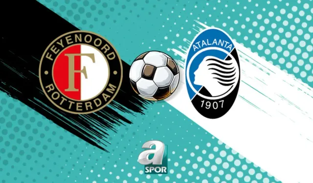 Feyenoord - Atalanta Hazırlık Maçı 2 Ağustos'ta De Kuip'te Başlıyor