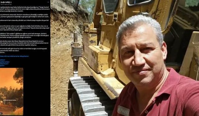 Muğla Seydikemer'de Dozer Operatörü Musa Kaplan Alevlere Karşı Kahramanca Mücadele Etti
