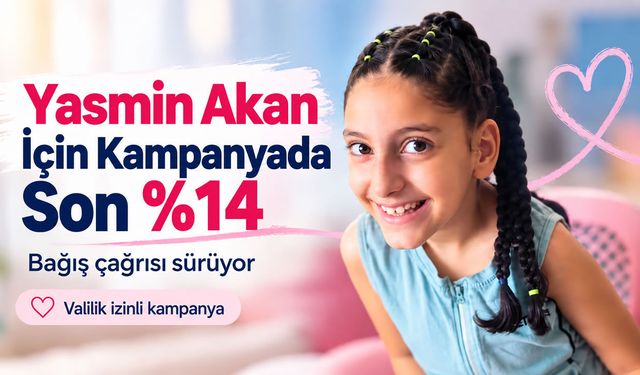 Yasmin Akan için yardım kampanyasında son yüzde 14 kaldı!