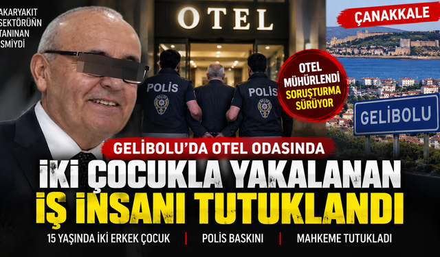 Çanakkale Gelibolu’da Otel Odasına Polis Baskını: İki Çocukla Yakalanan İş İnsanı Ş.T. Tutuklandı