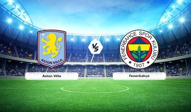 Fenerbahçe, UEFA Şampiyonlar Ligi'nde Aston Villa ile İngiltere'de karşılaşıyor