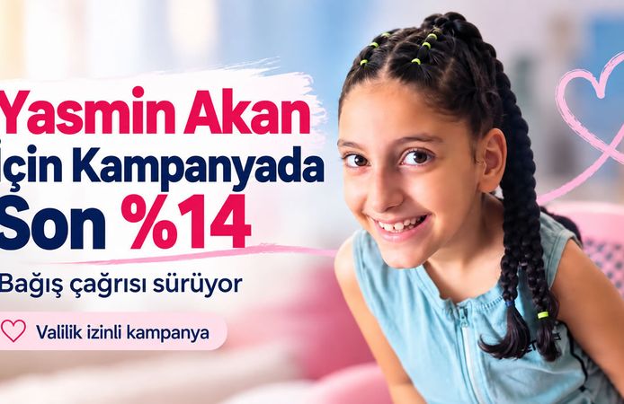Yasmin Akan için yardım kampanyasında son yüzde 14 kaldı!