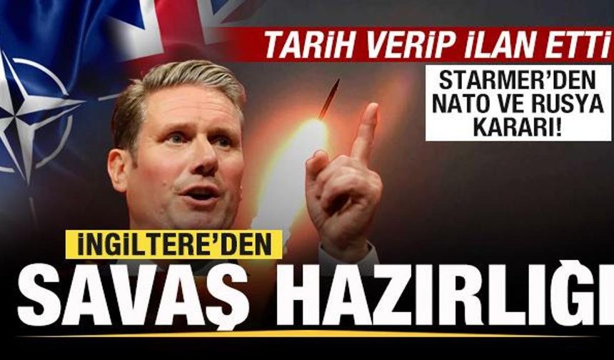 İngiltere'den savaş hazırlığı! Starmer tarih verip ilan etti