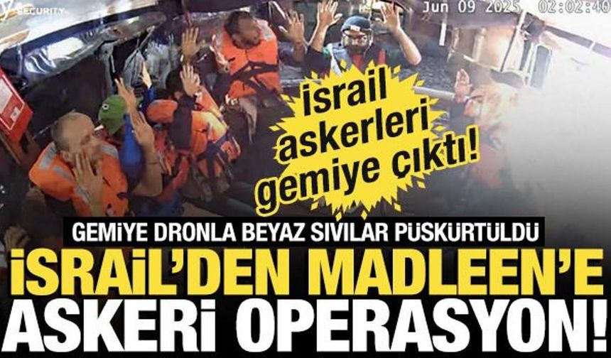 İsrail ordusundan Madleen gemisine askeri operasyon!