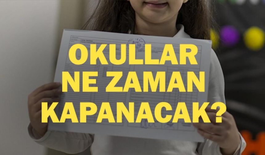 Okullar ne zaman kapanacak 2025? Karneler ne zaman verilecek?