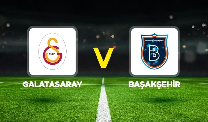 Galatasaray – Başakşehir Maçı Hangi Kanalda, Saat Kaçta?