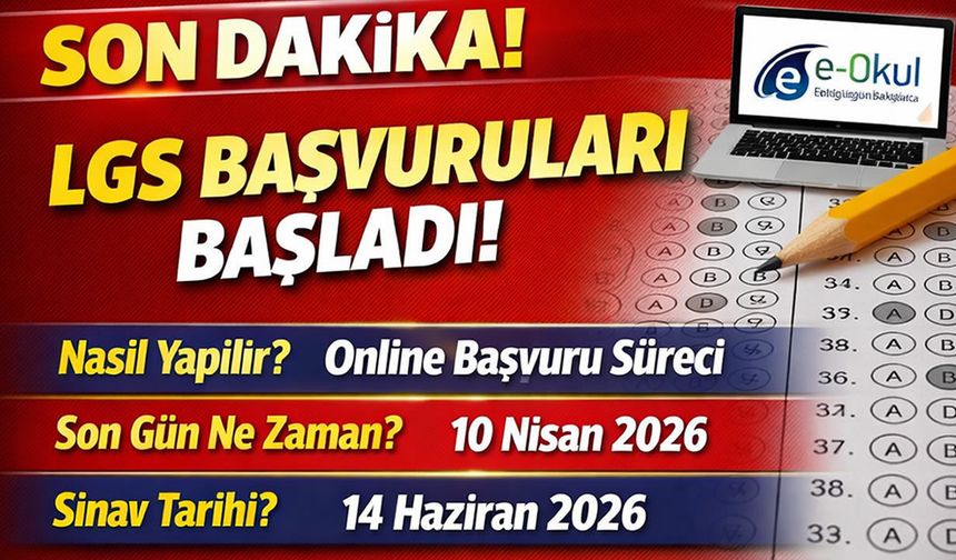 LGS Başvuruları Başladı mı? Nasıl Yapılır, Son Gün Ne Zaman? İşte 2026 LGS Detayları